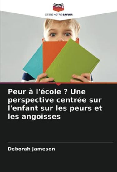 Peur à l'école ? Une perspective centrée sur l'enfant sur les peurs et les angoisses