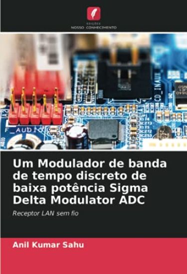 Um Modulador de banda de tempo discreto de baixa potência Sigma Delta Modulator ADC