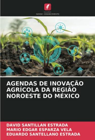 AGENDAS DE INOVAÇÃO AGRÍCOLA DA REGIÃO NOROESTE DO MÉXICO