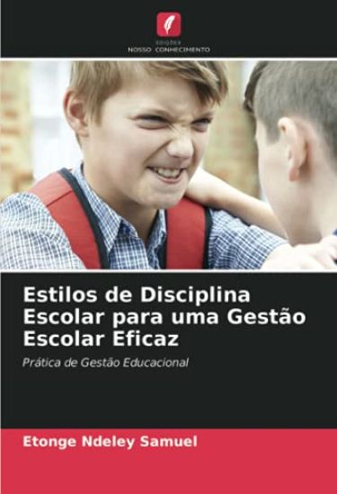 Estilos de Disciplina Escolar para uma Gestão Escolar Eficaz