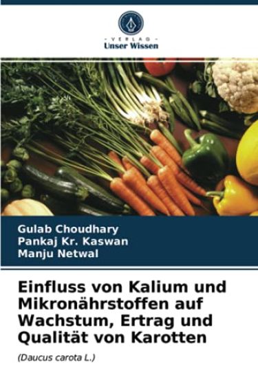 Einfluss von Kalium und Mikronährstoffen auf Wachstum, Ertrag und Qualität von Karotten