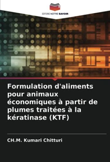 Formulation d'aliments pour animaux économiques à partir de plumes traitées à la kératinase (KTF)