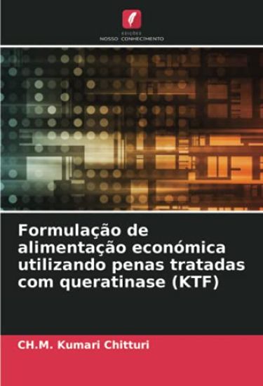 Formulação de alimentação económica utilizando penas tratadas com queratinase (KTF)