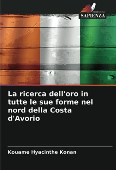 La ricerca dell'oro in tutte le sue forme nel nord della Costa d'Avorio