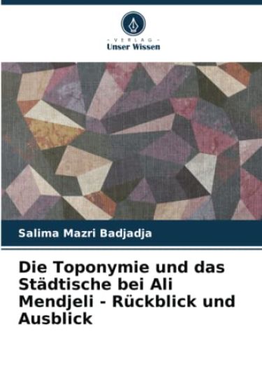 Die Toponymie und das Städtische bei Ali Mendjeli - Rückblick und Ausblick