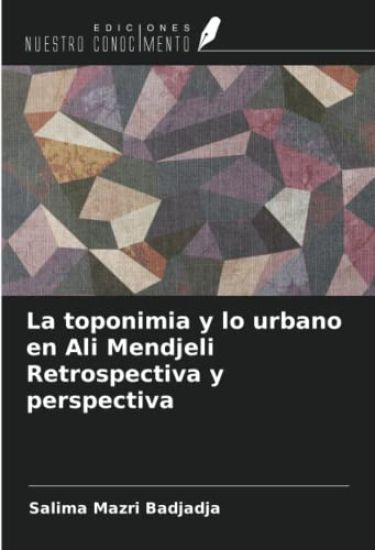 La toponimia y lo urbano en Ali Mendjeli Retrospectiva y perspectiva
