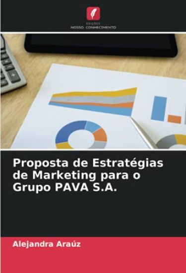 Proposta de Estratégias de Marketing para o Grupo PAVA S.A.