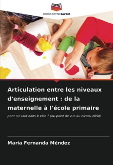 Articulation entre les niveaux d'enseignement : de la maternelle à l'école primaire