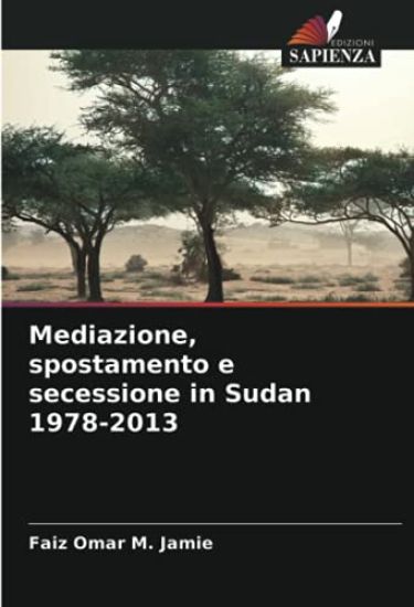 Mediazione, spostamento e secessione in Sudan 1978-2013