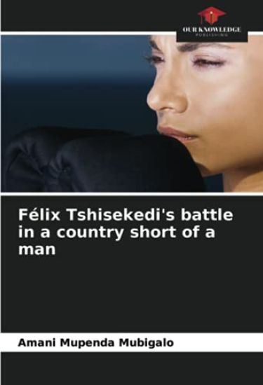 Félix Tshisekedi's battle in a country short of a man