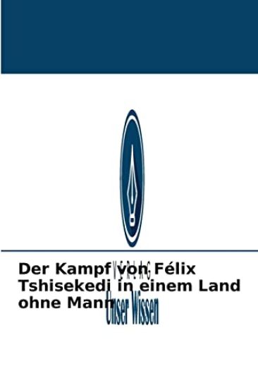 Der Kampf von Félix Tshisekedi in einem Land ohne Mann