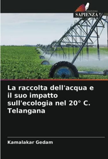 La raccolta dell'acqua e il suo impatto sull'ecologia nel 20° C. Telangana