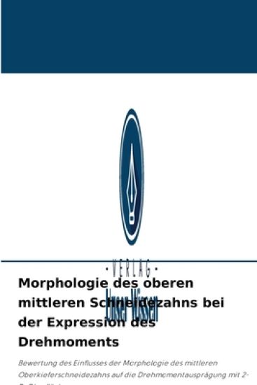 Morphologie des oberen mittleren Schneidezahns bei der Expression des Drehmoments