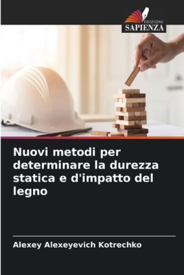 Nuovi metodi per determinare la durezza statica e d'impatto del legno