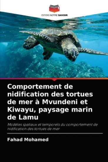 Comportement de nidification des tortues de mer à Mvundeni et Kiwayu, paysage marin de Lamu