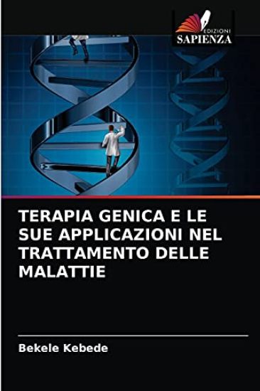 Terapia Genica E Le Sue Applicazioni Nel Trattamento Delle Malattie