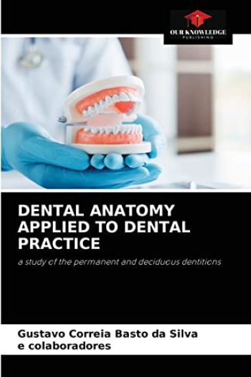 Dental Anatomy Applied to Dental Practice