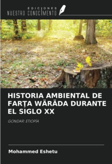 HISTORIA AMBIENTAL DE FAR¿A WÄRÄDA DURANTE EL SIGLO XX