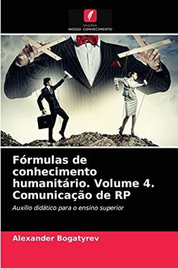 Fórmulas de conhecimento humanitário. Volume 4. Comunicação de RP