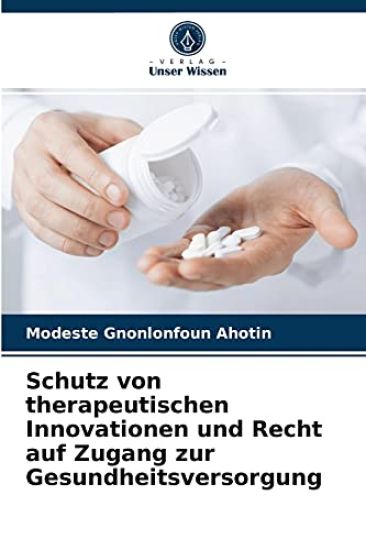 Schutz von therapeutischen Innovationen und Recht auf Zugang zur Gesundheitsversorgung