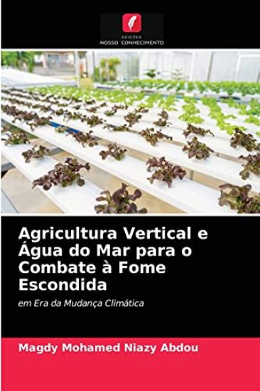 Agricultura Vertical e Água do Mar para o Combate à Fome Escondida