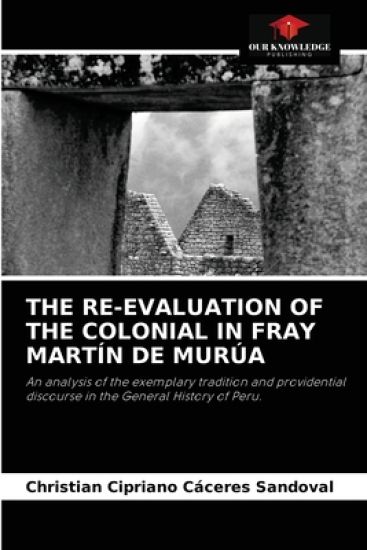 The Re-Evaluation of the Colonial in Fray Martín de Murúa