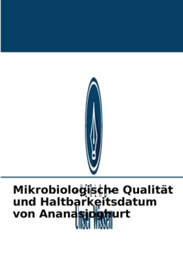 Mikrobiologische Qualität und Haltbarkeitsdatum von Ananasjoghurt