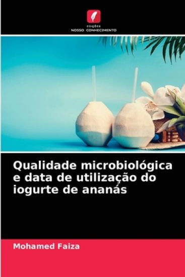 Qualidade microbiológica e data de utilização do iogurte de ananás