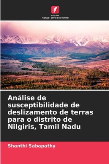 Análise de susceptibilidade de deslizamento de terras para o distrito de Nilgiris, Tamil Nadu