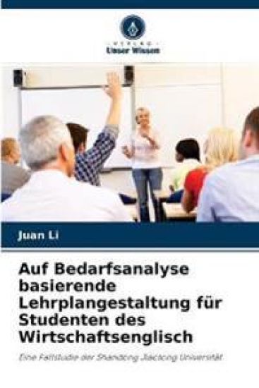 Auf Bedarfsanalyse basierende Lehrplangestaltung für Studenten des Wirtschaftsenglisch