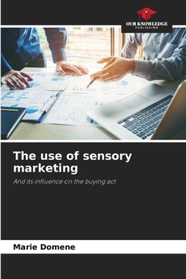 The use of sensory marketing