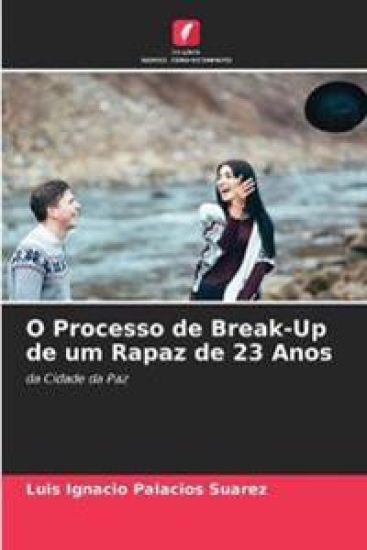 O Processo de Break-Up de um Rapaz de 23 Anos