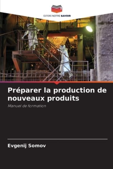 Préparer la production de nouveaux produits