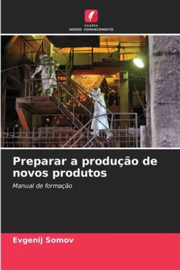Preparar a produção de novos produtos