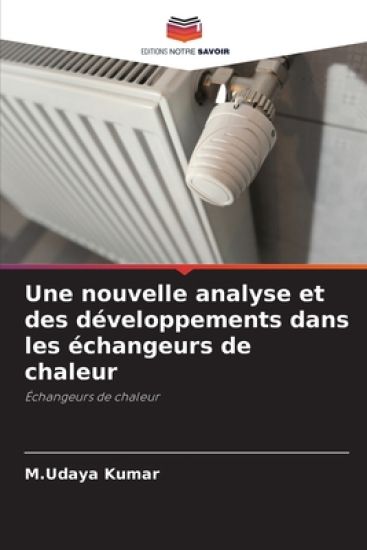 Une nouvelle analyse et des développements dans les échangeurs de chaleur