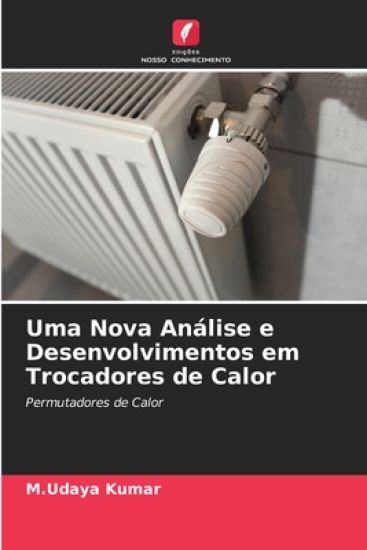 Uma Nova Análise e Desenvolvimentos em Trocadores de Calor