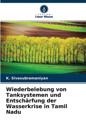 Wiederbelebung von Tanksystemen und Entschärfung der Wasserkrise in Tamil Nadu