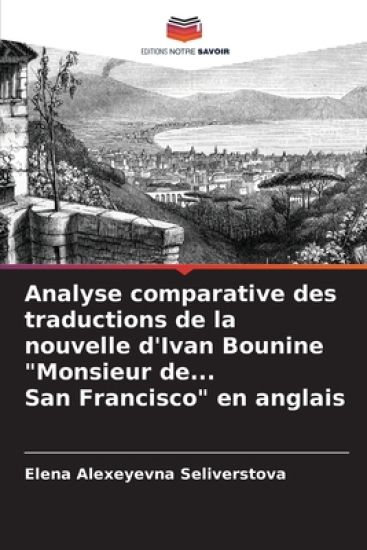 Analyse comparative des traductions de la nouvelle d'Ivan Bounine "Monsieur de... San Francisco" en anglais