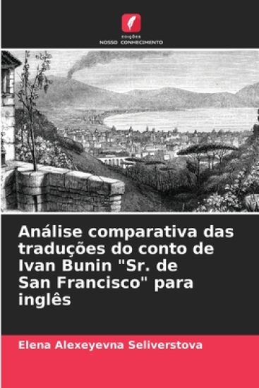 Análise comparativa das traduções do conto de Ivan Bunin "Sr. de San Francisco" para inglês