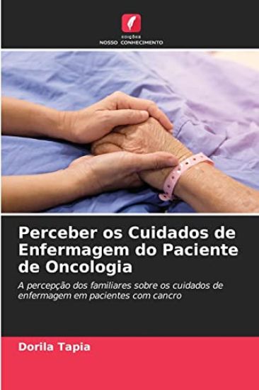 Perceber os Cuidados de Enfermagem do Paciente de Oncologia
