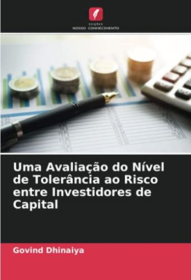 Uma Avaliação do Nível de Tolerância ao Risco entre Investidores de Capital