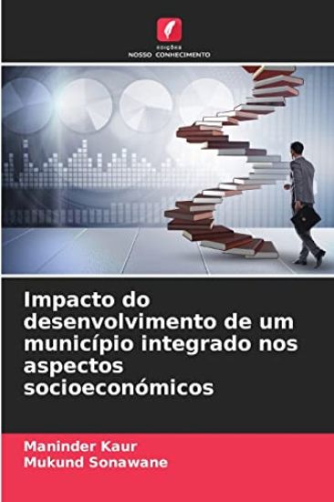 Impacto do desenvolvimento de um município integrado nos aspectos socioeconómicos