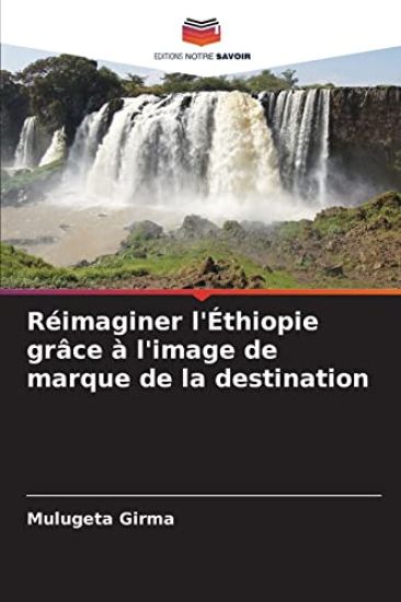Réimaginer l'Éthiopie grâce à l'image de marque de la destination
