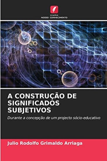 A Construção de Significados Subjetivos