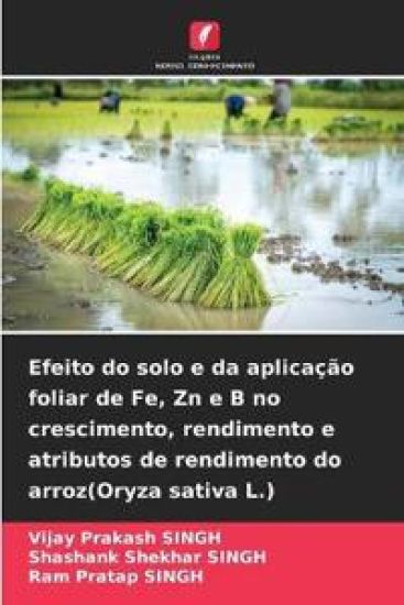 Efeito do solo e da aplicação foliar de Fe, Zn e B no crescimento, rendimento e atributos de rendimento do arroz(Oryza sativa L.)