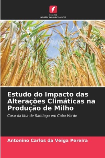 Estudo do Impacto das Alterações Climáticas na Produção de Milho