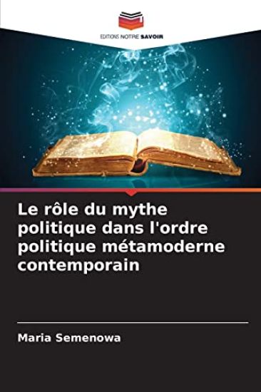 Le rôle du mythe politique dans l'ordre politique métamoderne contemporain