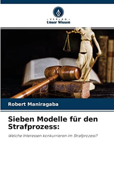 Sieben Modelle für den Strafprozess