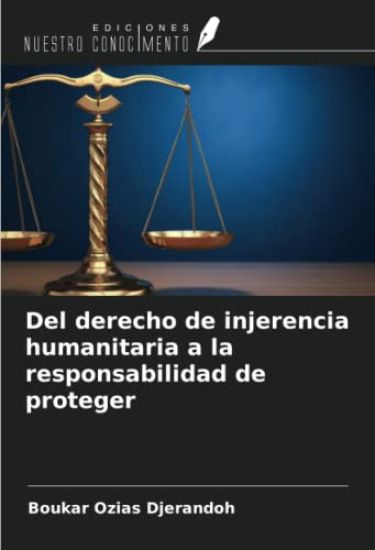 Del derecho de injerencia humanitaria a la responsabilidad de proteger
