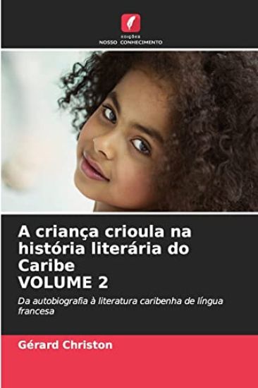 A criança crioula na história literária do Caribe VOLUME 2